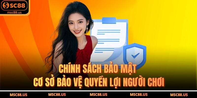 Chính Sách Bảo Mật – Cơ Sở Bảo Vệ Quyền Lợi Người Chơi