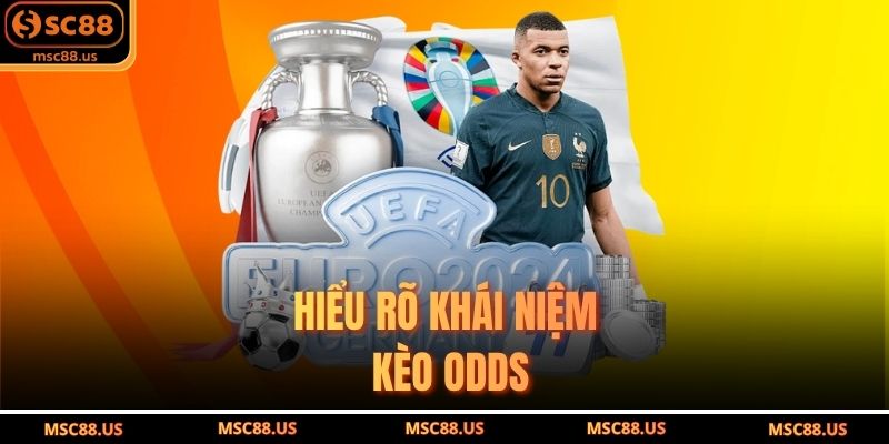 Hiểu rõ khái niệm kèo odds